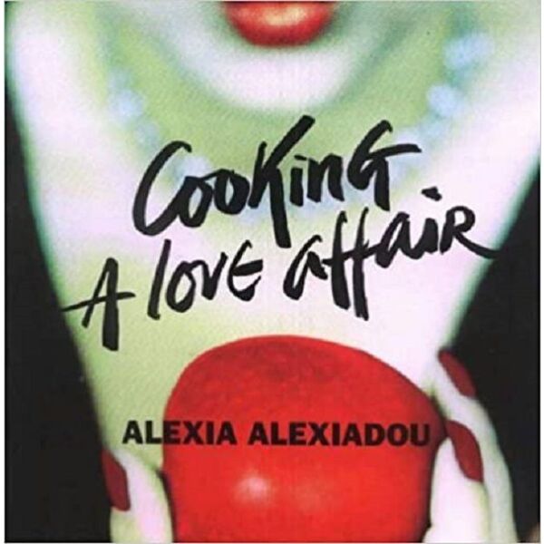 vivlio magirikis Cooking: A Love Affair - Alexia Alexiadou