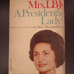 MRS LBJ A PRESIDENT'S LADY - RUTH MONTGOMERY