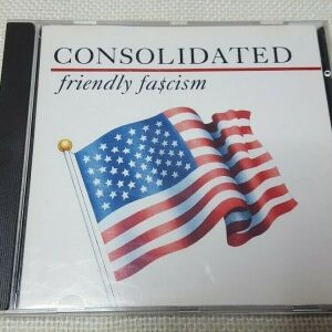 Consolidated – Friendly Fa$cism CD Europe 1991'