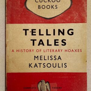 Melissa Katsoulis - Telling tales a history of literary hoaxes