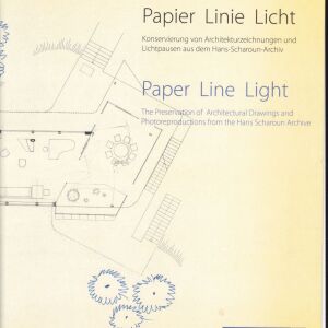 Papier – Linie – Licht. Konservierung von Architekturzeichnungen und Lichtpausen aus dem Hans-Scharoun-Archiv