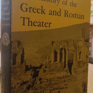 The History of the Greek and Roman Theater - Margarete Bieber
