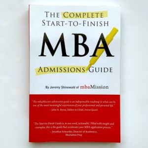 THE COMPLETE START-TO-FINISH MBA ADMISSSIONS GUIDE -Jeremy Shinewald-Manhattan Prep - ΚΑΙΝΟΥΡΓΙΟ NEW