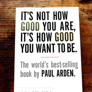 It's not how good you are, it's how good you want to be