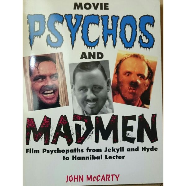 Psychos and Madmen: The Definitive Book on Film Psychopaths, from Jekyll and Hyde to Hannibal Lecter