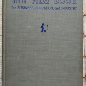 The Film Book for Business, Education and Industry - William H. Wilson - Kenneth B. Haas  - 1950
