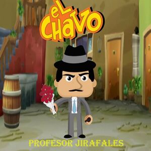 EL CHAVO(Profesor Jirafales)